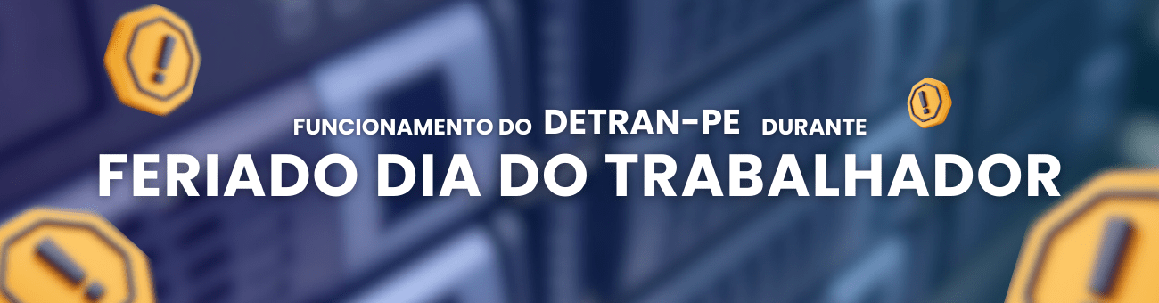 DETRA-PE não funcionará de 01 a 03 de Maio de 2025