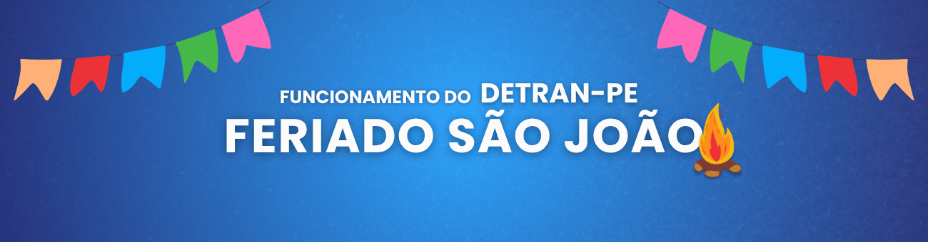 Funcionamento do DETRAN-PE no Feriado de São João