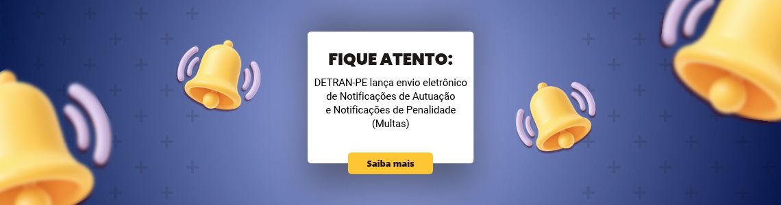 Detran-PE lança envio eletrônico de Notificações de Autuação e Notificações de Penalidade (Multas)