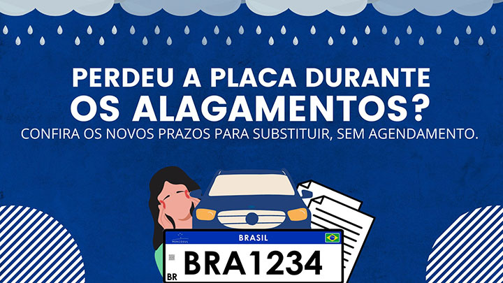 Arte: Perdeu a placa durante os alagamentos? Confira os novos prazos para substituir, sem agendamentos